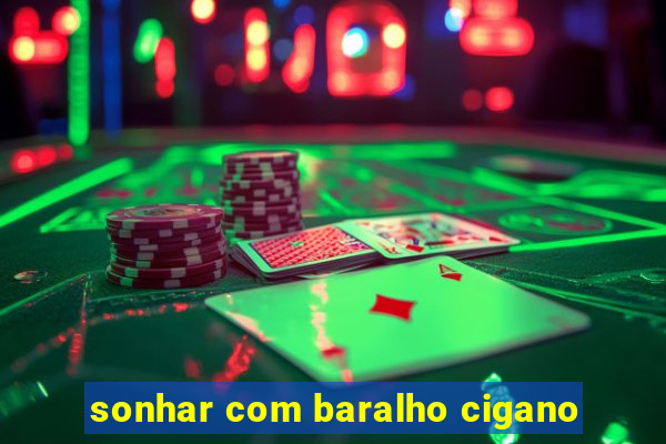 sonhar com baralho cigano